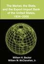 The Market, the State, and the Export-Import Bank of the United States, 1934–2000