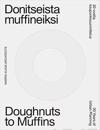 30 vuotta kaupunkisuunnittelua - donitseista muffineiksi 30 Years of Urban Planning - Doughnuts to Muffins