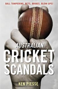 Australian Cricket Scandals: Ball Tampering, Bets, Bribes, Blow-Ups!