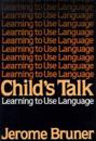 Child's Talk: Learning to Use Language