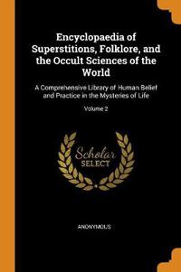 Encyclopaedia of Superstitions, Folklore, and the Occult Sciences of the World