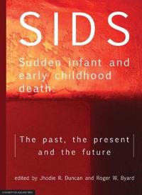 Sids Sudden Infant and Early Childhood Death: The Past, the Present and the Future