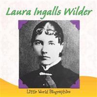 Laura Ingalls Wilder: Little World Biographies