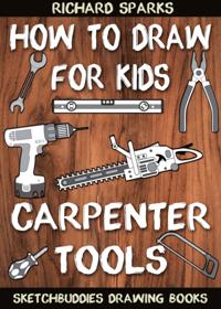 How to Draw for Kids : Carpenter Tools