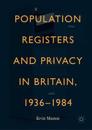 Population Registers and Privacy in Britain, 1936—1984