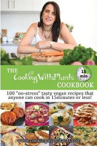 The Cooking with Plants 15 Minute Cookbook