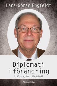 Diplomati i förändring - i UD:s tjänst 1965-2009