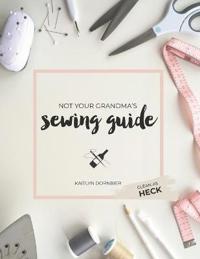Not Your Grandma's Sewing Guide (Clean as Heck)