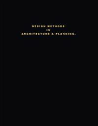Design Methods in Architecture & Planning. 