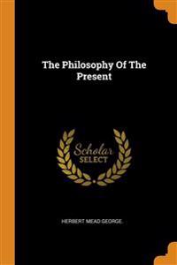 Philosophy Of The Present