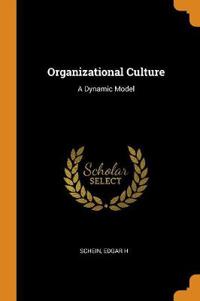 Organizational Culture: A Dynamic Model