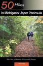 Explorer's Guide 50 Hikes in Michigan's Upper Peninsula