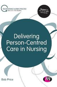 Delivering Person-Centred Care in Nursing