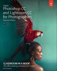 Adobe Photoshop CC and Lightroom CC for Photographers Classroom in a Book