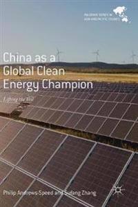 China as a Global Clean Energy Champion