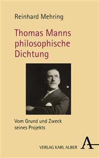 Thomas Manns philosophische Dichtung