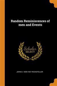 Random Reminiscences of men and Events