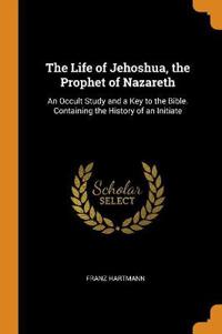 The Life of Jehoshua, the Prophet of Nazareth