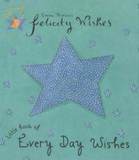 Felicity Wishes: Little Book of Every Day Wishes
