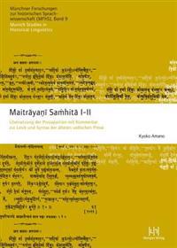Maitrayani Samhita I-II: Ubersetzung Der Prosapartien Mit Kommentar Zur Lexik Und Syntax Der Alteren Vedischen Prosa