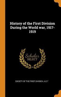 History of the First Division During the World war, 1917-1919