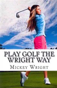 Play Golf the Wright Way
