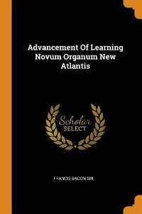 Advancement of Learning Novum Organum New Atlantis
