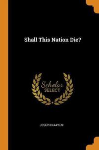 Shall This Nation Die?