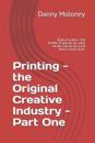 Printing - the Original Creative Industry - Part One