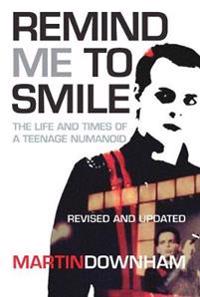 Remind me to smile - the life and times of a teenage numanoid
