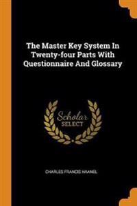 Master Key System In Twenty-four Parts With Questionnaire And Glossary
