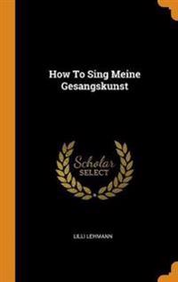 How to Sing Meine Gesangskunst