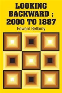 Looking Backward: 2000 to 1887