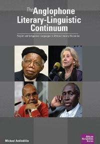 The Anglophone Literary-Linguistic Continuum: English and Indigenous Languages in African Literary Discourse