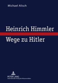 Heinrich Himmler - Wege Zu Hitler