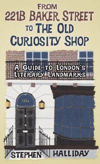 From 221b Baker Street: A Guide to London's Literary Landmarks