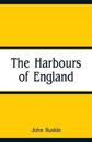 THE HARBOURS OF ENGLAND
