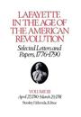 Lafayette in the Age of the American Revolution—Selected Letters and Papers, 1776–1790