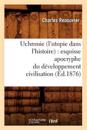 Uchronie (l'Utopie Dans l'Histoire): Esquisse Apocryphe Du D?veloppement Civilisation (?d.1876)