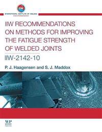 IIW Recommendations on Methods for Improving the Fatigue Strength of Welded Joints