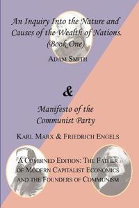 An Inquiry into the Nature and Causes of the Wealth of Nations Book One & Manifesto of the Communist Party