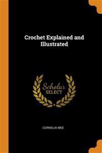 Crochet Explained and Illustrated