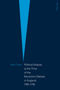 Political Utopias at the Time of the Revolution Debate in England, 1789-1796