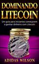 Dominando Litecoin: Um guia para iniciantes começarem a ganhar dinheiro com Litecoin