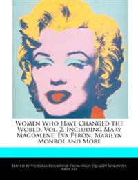 Women Who Have Changed the World, Vol. 2, Including Mary Magdalene, Eva Peron, Marilyn Monroe and More