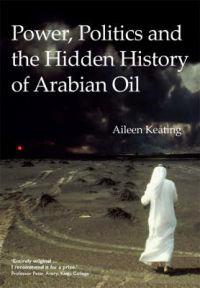 Power, Politics and the Hidden History of Arabian Oil