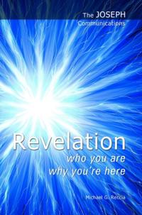 Joseph Communications: Revelation. Who you are; Why you're here.