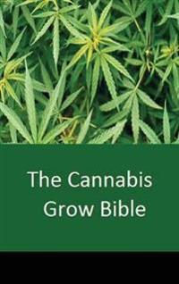 THE CANNABIS GROW BIBLE