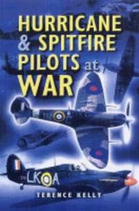 Hurricanes And Spitfire Pilots At War