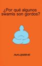¿Por qué algunos swamis son gordos?